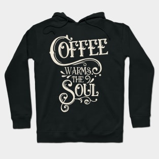 Coffee warms the soul Hoodie